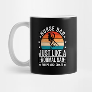 Nurse Dad Just Like A Normal Dad Except Much er Mug